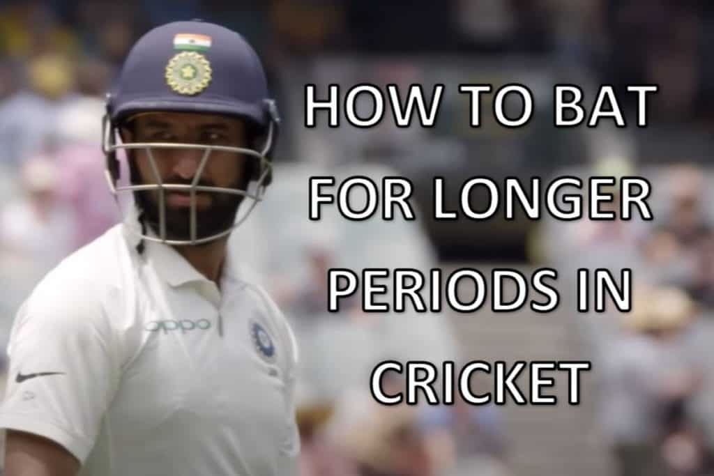 How To Bat For A Longer Time In Cricket Cricketers Hub